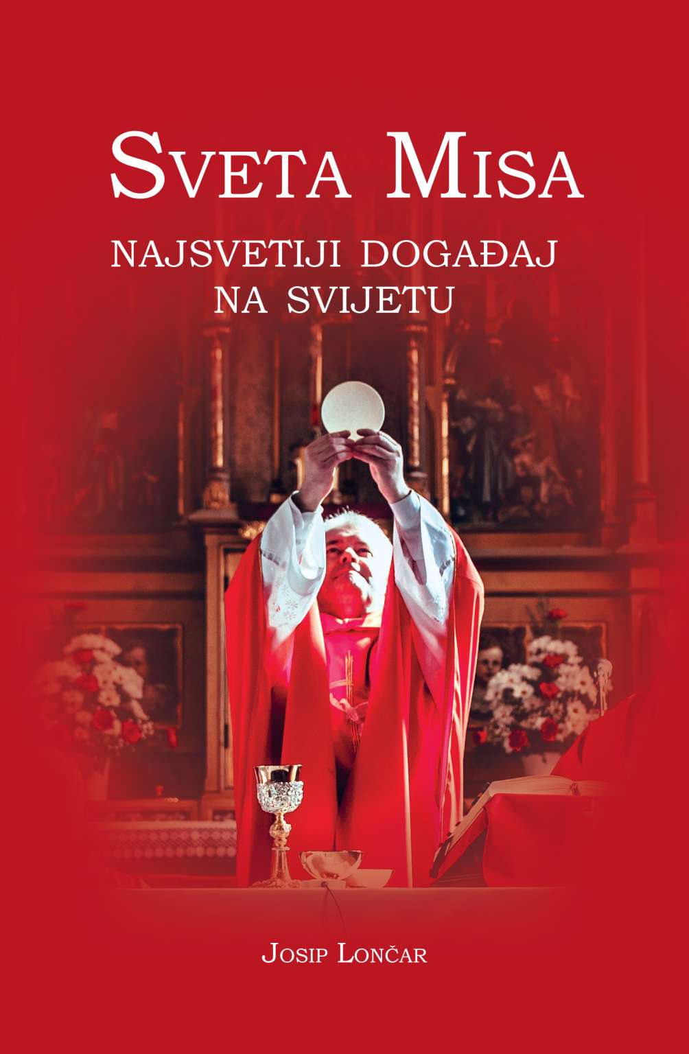Sveta Misa. Najsvetiji događaj na svijetu - naslovnica