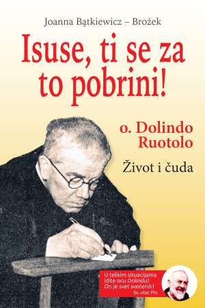 Naslovnica knjige ‘Isuse, ti se za to pobrini!’ prikazuje crveno–žutu pozadinu s postupno svijetlećim nijansama. U gornjem dijelu u velikim crvenim slovima stoji naslov knjige na bijeloj podlozi, dok je autorovo ime (Joanna Bątkiewicz‑Brożek) u manjem formatu iznad. U donjem dijelu naslovnice dominira crno‑bijela fotografija oca Dolinda Ruotola dok drži knjigu ili moli, sugerirajući njegovu duhovnu posvećenost i mistični portret