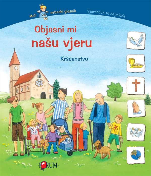 Naslovnica slikovnice 'Objasni mi našu vjeru' s vedrim ilustracijama i tvrdim uvezom, format 17,5 x 20,5 cm.
